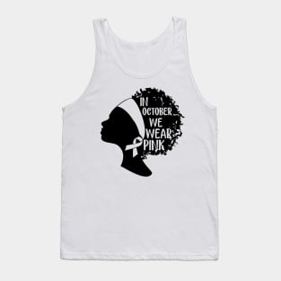 Black Girls In October We Wear Pink Breast Cancer Tank Top